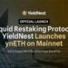 Liquid Restaking Protocol YieldNest Launches ynETH on Mainnet