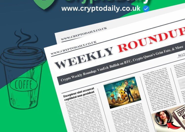 Crypto Weekly Roundup: VanEck Bullish on BTC, Crypto Queen’s Grim Fate, & More
