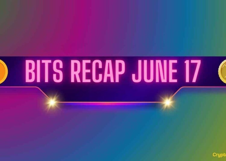 Important Ripple v SEC Developments, Bitcoin (BTC) Price Swings, and More: Bits Recap June 17