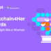 “Shine Bright Like a Woman”: Bitget’s Latest Blockchain4Her Awards Offer Career-Changing Scholarships and Singapore Summit Trip