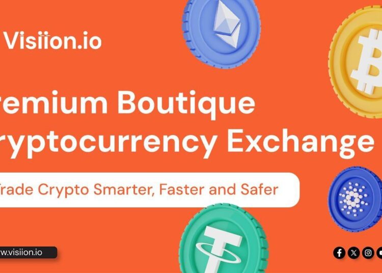 Visiion.io Launches Premium Boutique Cryptocurrency Exchange, Offering Traders Unparalleled Experience