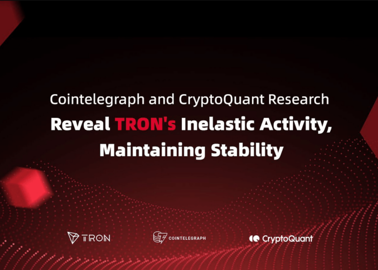 Cointelegraph and CryptoQuant Research Reveal TRON’s Inelastic Activity, Maintaining Stability