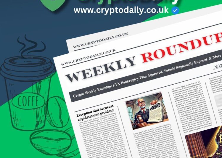 Crypto Weekly Roundup:  FTX Bankruptcy Plan Approved, Satoshi Supposedly Exposed, & More