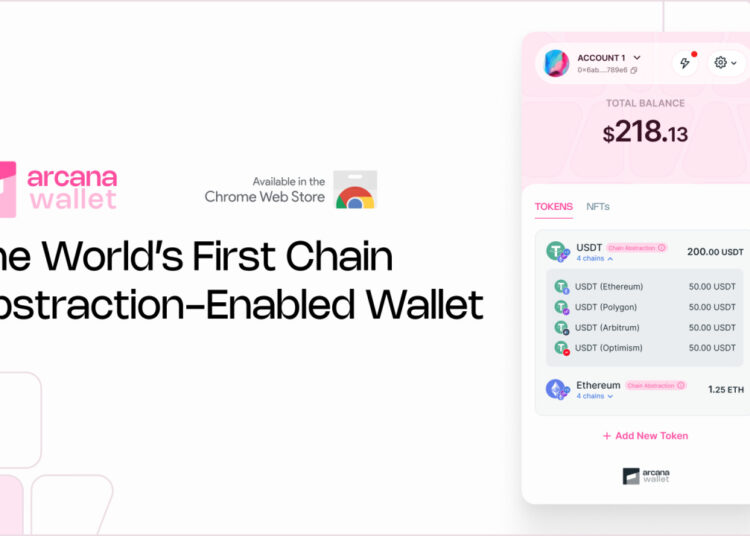 Arcana Network Launches the First Ever Chain Abstraction Wallet, Ushering a New Era of Multi-Chain Transactions