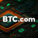 BTC.COM Reshapes to Open-Source Computing Power Platform