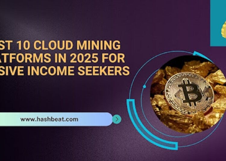Best 10 Cloud Mining Platforms in 2025 for Passive Income Seekers