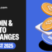 Best Bitcoin and Crypto Exchanges in August 2025 [Updated Weekly Rankings]