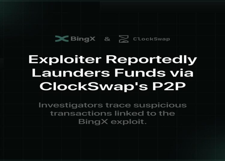 BingX Exploiter Reportedly Launders Funds via ClockSwap's P2P
